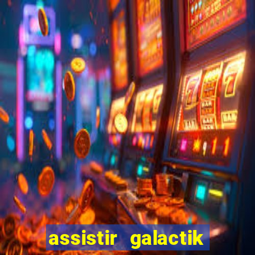 assistir galactik football dublado